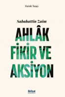 Sabahattin Zaim: Ahlak, Fikir ve Aksiyon