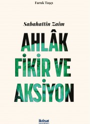 Sabahattin Zaim: Ahlak, Fikir ve Aksiyon