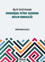 Algı ile Tercih Arasında Davranışsal İktisat Açısından Katılım Bankacılığı