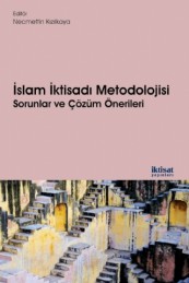 İslam İktisadı Metodoloji: Sorunlar ve Çözüm Önerileri