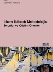 İslam İktisadı Metodoloji: Sorunlar ve Çözüm Önerileri