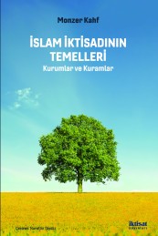 İslam İktisadının Temelleri: Kurumlar ve Kuramlar