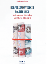 Körfez Sermayesinin Politik Gücü Suudi Arabistan, Birleşik Arap Emirlikleri ve Katar Örneği