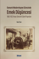 Osmanlı Modernleşme Sürecinde Emek Düşüncesi: 1862-1922 Arası Osmanlı Süreli Yayınları